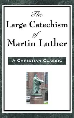 Duży katechizm Marcina Lutra - The Large Catechism of Martin Luther