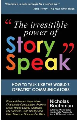 The Irresistible Power of StorySpeak: Jak mówić jak najlepsi komunikatorzy na świecie - The Irresistible Power of StorySpeak: How to Talk Like the Worlds Greatest Communicators