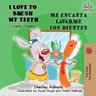 I Love to Brush My Teeth Me encanta lavarme los dientes: Dwujęzyczna książka angielsko-hiszpańska - I Love to Brush My Teeth Me encanta lavarme los dientes: English Spanish Bilingual Book