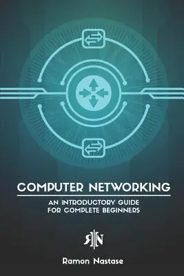 Sieci komputerowe: Przewodnik wprowadzający dla początkujących - Computer Networking: An Introductory Guide for Complete Beginners