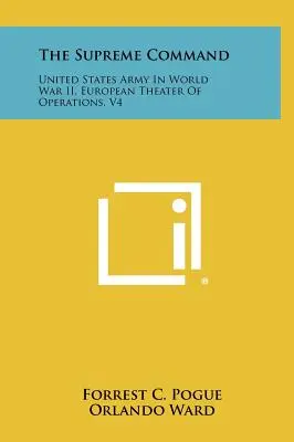 Naczelne Dowództwo: Armia Stanów Zjednoczonych w II wojnie światowej, europejski teatr działań, V4 - The Supreme Command: United States Army In World War II, European Theater Of Operations, V4