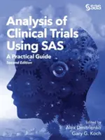 Analiza badań klinicznych z wykorzystaniem SAS: praktyczny przewodnik, wydanie drugie - Analysis of Clinical Trials Using SAS: A Practical Guide, Second Edition