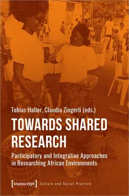 W kierunku wspólnych badań: Podejścia partycypacyjne i integracyjne w badaniach środowisk afrykańskich - Towards Shared Research: Participatory and Integrative Approaches in Researching African Environments