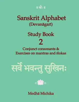 Książka do nauki alfabetu sanskryckiego (dewanagari), tom 2, spółgłoski łączne i ćwiczenia na mantry i śloki - Sanskrit Alphabet (Devanagari) Study Book Volume 2 Conjunct consonants & Exercises on mantras and slokas