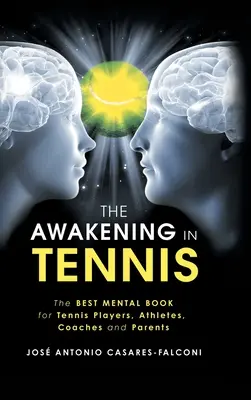 Przebudzenie w tenisie: najlepsza książka mentalna dla tenisistów, sportowców, trenerów i rodziców - The Awakening in Tennis: The Best Mental Book for Tennis Players, Athletes, Coaches and Parents