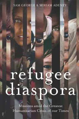 Diaspora uchodźców: misje w obliczu największego kryzysu humanitarnego na świecie - Refugee Diaspora: Missions amid the Greatest Humanitarian Crisis of the World