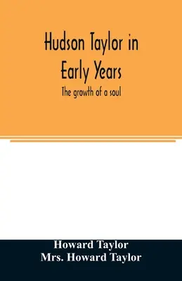 Hudson Taylor we wczesnych latach: rozwój duszy - Hudson Taylor in early years: the growth of a soul