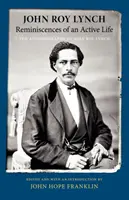 Wspomnienia z aktywnego życia: Autobiografia Johna Roya Lyncha - Reminiscences of an Active Life: The Autobiography of John Roy Lynch