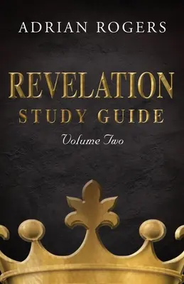 Przewodnik do studiowania Objawienia (tom 2): Analiza rozdziałów 9-22 - Revelation Study Guide (Volume 2): An Expository Analysis of Chapters 9-22