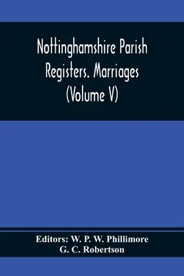 Rejestry parafialne Nottinghamshire. Małżeństwa (tom V) - Nottinghamshire Parish Registers. Marriages (Volume V)