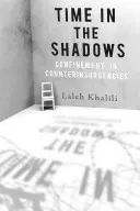 Czas w cieniu: Zamknięcie w kontrwywiadzie - Time in the Shadows: Confinement in Counterinsurgencies