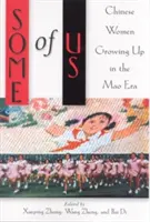 Niektóre z nas: chińskie kobiety dorastające w epoce Mao - Some of Us: Chinese Women Growing Up in the Mao Era