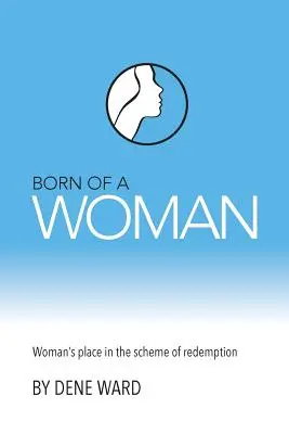 Zrodzony z kobiety: Miejsce kobiety w planie odkupienia - Born of a Woman: Woman's Place in the Scheme of Redemption