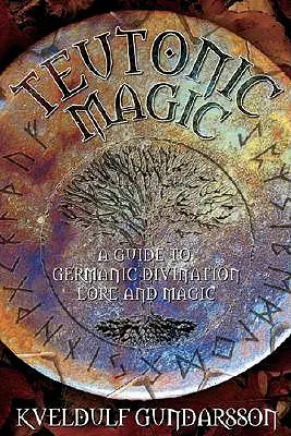 Magia teutońska: magiczne i duchowe praktyki ludów germańskich - Teutonic Magic: The Magical & Spiritual Practices of the Germanic Peoples