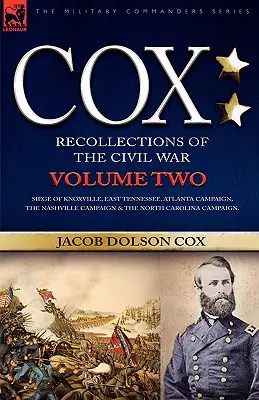 Cox: Osobiste wspomnienia z wojny secesyjnej - oblężenie Knoxville, wschodnie Tennessee, kampania w Atlancie, kampania w Nashville i inne. - Cox: Personal Recollections of the Civil War-Siege of Knoxville, East Tennessee, Atlanta Campaign, the Nashville Campaign &