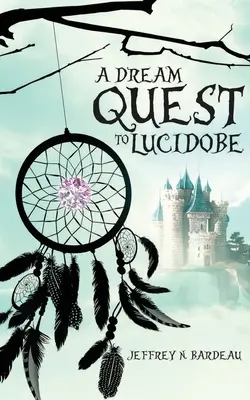 A Dream Quest to Lucidobe - A Dream Quest To Lucidobe