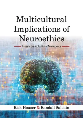 Wielokulturowe implikacje neuroetyki: Zagadnienia w zastosowaniu neuronauki - Multicultural Implications of Neuroethics: Issues in the Application of Neuroscience