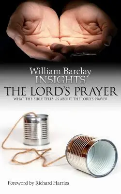 Spostrzeżenia: Modlitwa Pańska: Co Biblia mówi nam o Modlitwie Pańskiej - Insights: The Lord's Prayer: What the Bible Tells Us about the Lord's Prayer