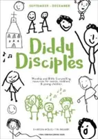 Diddy Disciples 1: Od września do grudnia: Kult i opowiadanie historii dla niemowląt, małych dzieci i małych dzieci. - Diddy Disciples 1: September to December: Worship And Storytelling Resources For Babies, Toddlers And Young Children.