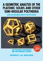 Geometryczna analiza brył platońskich i innych wielościanów półprostokątnych: wprowadzenie do współczynnika Phi, wyd. 2 - A Geometric Analysis of the Platonic Solids and Other Semi-Regular Polyhedra: With an Introduction to the Phi Ratio, 2nd Edition