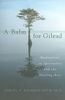 Balsam dla Gileadu: Medytacje na temat duchowości i sztuki uzdrawiania - A Balm for Gilead: Meditations on Spirituality and the Healing Arts