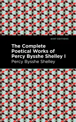 The Complete Poetical Works of Percy Bysshe Shelley (Dzieła poetyckie Percy'ego Bysshe Shelleya) tom I - The Complete Poetical Works of Percy Bysshe Shelley Volume I