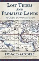 Zaginione plemiona i ziemie obiecane: Początki amerykańskiego rasizmu - Lost Tribes and Promised Lands: The Origins of American Racism