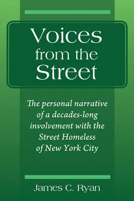 Głosy z ulicy: Osobista opowieść o kilkudziesięcioletniej współpracy z bezdomnymi z Nowego Jorku - Voices from the Street: The personal narrative of a decades-long involvement with the Street Homeless of New York City