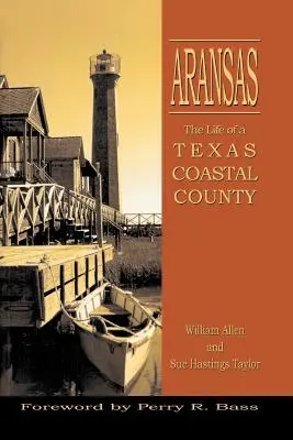 Aransas: Życie w nadmorskim hrabstwie Teksasu - Aransas: Life of a Texas Coastal County