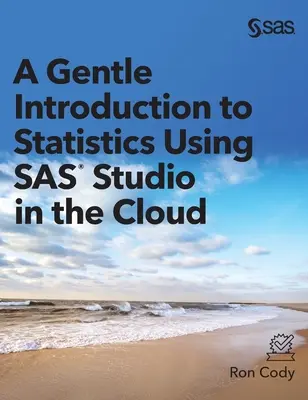 Delikatne wprowadzenie do statystyki z wykorzystaniem SAS Studio w chmurze - A Gentle Introduction to Statistics Using SAS Studio in the Cloud