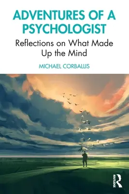 Przygody psychologa: Refleksje na temat tego, co składa się na umysł - Adventures of a Psychologist: Reflections on What Made Up the Mind