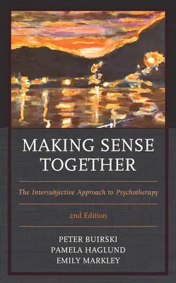 Making Sense Together: Intersubiektywne podejście do psychoterapii, wydanie 2 - Making Sense Together: The Intersubjective Approach to Psychotherapy, 2nd Edition