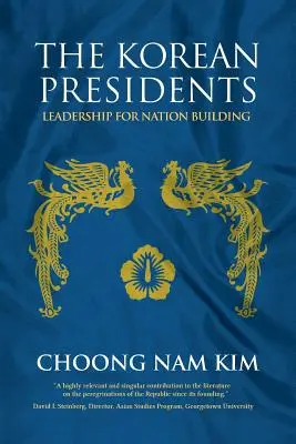 Koreańscy prezydenci: Przywództwo dla budowania narodu - The Korean Presidents: Leadership for Nation Building