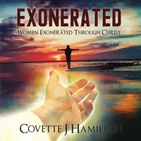 Exonerated: Kobiety uniewinnione przez Chrystusa - Exonerated: Women Exonerated Through Christ