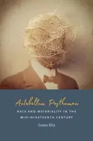 Antebellum Posthuman: Rasa i materialność w połowie XIX wieku - Antebellum Posthuman: Race and Materiality in the Mid-Nineteenth Century