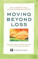 Moving Beyond Loss: Prawdziwe odpowiedzi na prawdziwe pytania od prawdziwych ludzi - Moving Beyond Loss: Real Answers to Real Questions from Real People