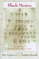 Czarny Meksyk: Rasa i społeczeństwo od czasów kolonialnych do współczesnych - Black Mexico: Race and Society from Colonial to Modern Times