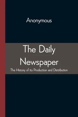 Gazeta codzienna: historia produkcji i dystrybucji - The Daily Newspaper The History of its Production and Distibution