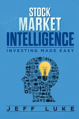 Inteligencja giełdowa: Łatwe inwestowanie - Stock Market Intelligence: Investing Made Easy