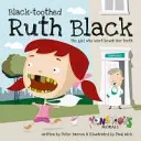 Ruth Black z czarnymi zębami: Dziewczyna, która nie myje zębów - Black Toothed Ruth Black: The Girl Who Won't Brush Her Teeth