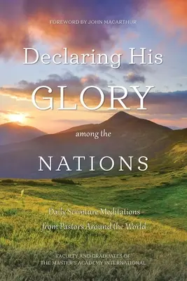 Głoszenie Jego chwały wśród narodów: Codzienne medytacje nad Pismem Świętym od pastorów z całego świata - Declaring His Glory among the Nations: Daily Scripture Meditations from Pastors around the World