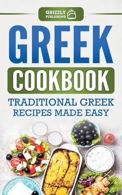 Grecka książka kucharska: Tradycyjne greckie przepisy w prosty sposób - Greek Cookbook: Traditional Greek Recipes Made Easy