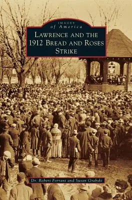Lawrence i strajk Bread and Roses w 1912 roku - Lawrence and the 1912 Bread and Roses Strike