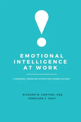 Inteligencja emocjonalna w pracy: Osobisty system operacyjny dla sukcesu zawodowego - Emotional Intelligence at Work: A Personal Operating System for Career Success