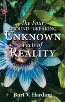 Cztery przełomowe nieznane fakty o rzeczywistości - The Four Ground-Breaking Unknown Facts of Reality