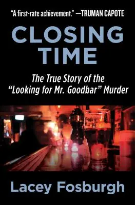 Closing Time: Prawdziwa historia morderstwa w poszukiwaniu pana Goodbara - Closing Time: The True Story of the Looking for Mr. Goodbar Murder