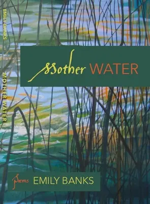 Matka Woda: Wiersze - Mother Water: Poems