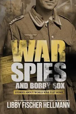 Wojna, szpiedzy i Bobby Sox: Historie o drugiej wojnie światowej w domu - War, Spies, and Bobby Sox: Stories About World War Two At Home