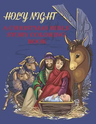 Święta noc, świąteczna kolorowanka biblijna: Religijna świąteczna kolorowanka dla dzieci - Holy Night, A Christmas Bible Coloring Book: Religious Christmas Coloring Book for Kids