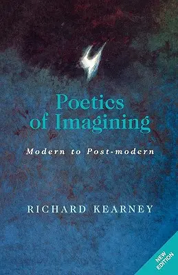 Poetyka wyobraźni: Nowoczesne i ponowoczesne - Poetics of Imagining: Modern and Post-Modern